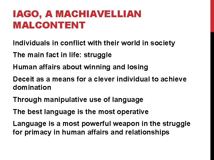 IAGO, A MACHIAVELLIAN MALCONTENT Individuals in conflict with their world in society The main