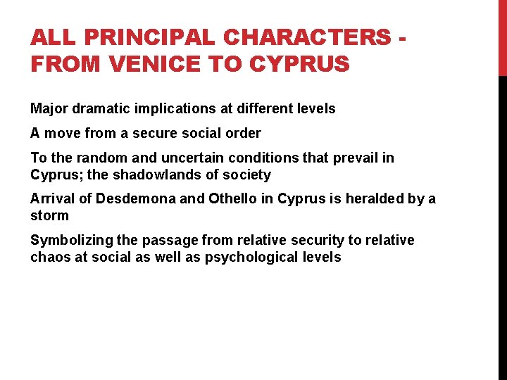 ALL PRINCIPAL CHARACTERS FROM VENICE TO CYPRUS Major dramatic implications at different levels A