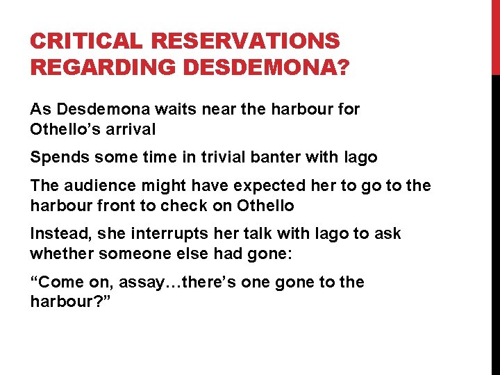 CRITICAL RESERVATIONS REGARDING DESDEMONA? As Desdemona waits near the harbour for Othello’s arrival Spends