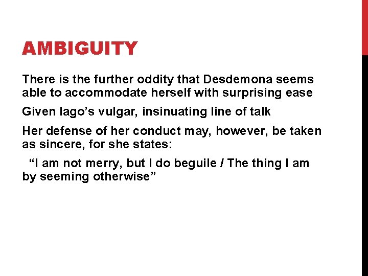 AMBIGUITY There is the further oddity that Desdemona seems able to accommodate herself with