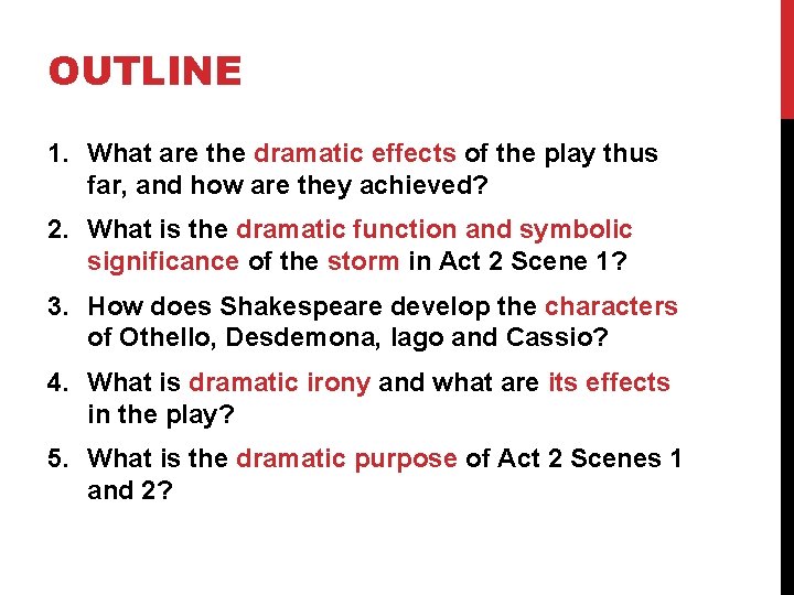 OUTLINE 1. What are the dramatic effects of the play thus far, and how