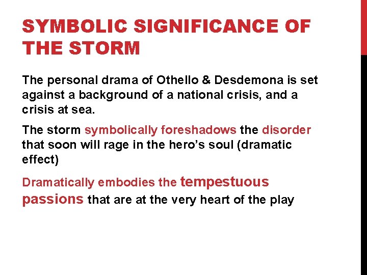 SYMBOLIC SIGNIFICANCE OF THE STORM The personal drama of Othello & Desdemona is set