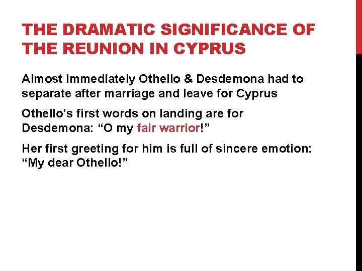 THE DRAMATIC SIGNIFICANCE OF THE REUNION IN CYPRUS Almost immediately Othello & Desdemona had