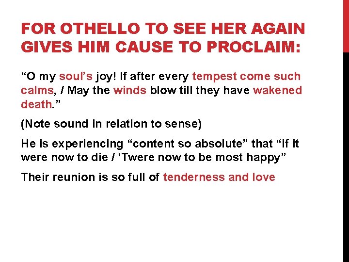 FOR OTHELLO TO SEE HER AGAIN GIVES HIM CAUSE TO PROCLAIM: “O my soul’s