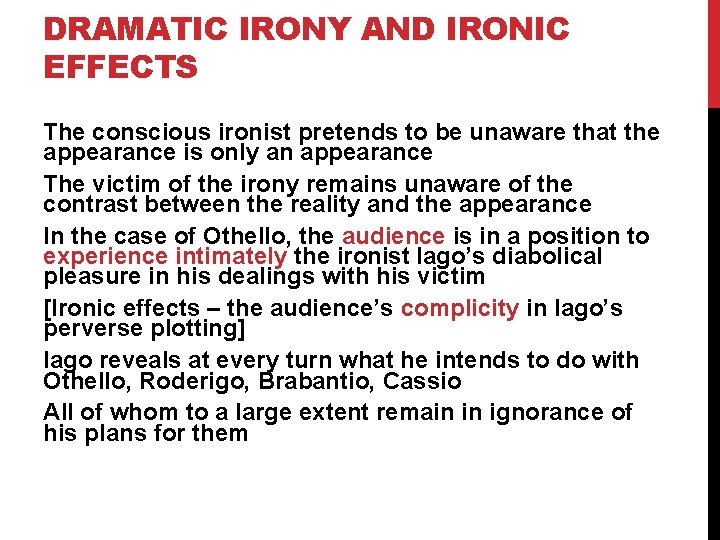 DRAMATIC IRONY AND IRONIC EFFECTS The conscious ironist pretends to be unaware that the