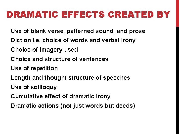 DRAMATIC EFFECTS CREATED BY Use of blank verse, patterned sound, and prose Diction i.