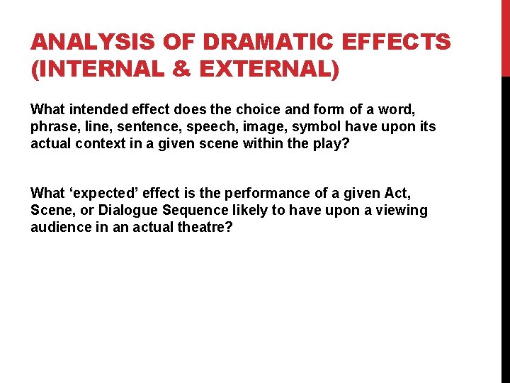 ANALYSIS OF DRAMATIC EFFECTS (INTERNAL & EXTERNAL) What intended effect does the choice and