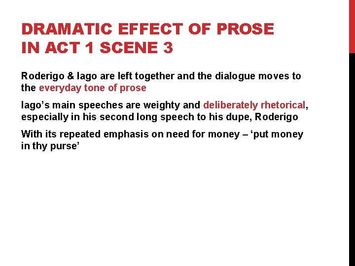 DRAMATIC EFFECT OF PROSE IN ACT 1 SCENE 3 Roderigo & Iago are left