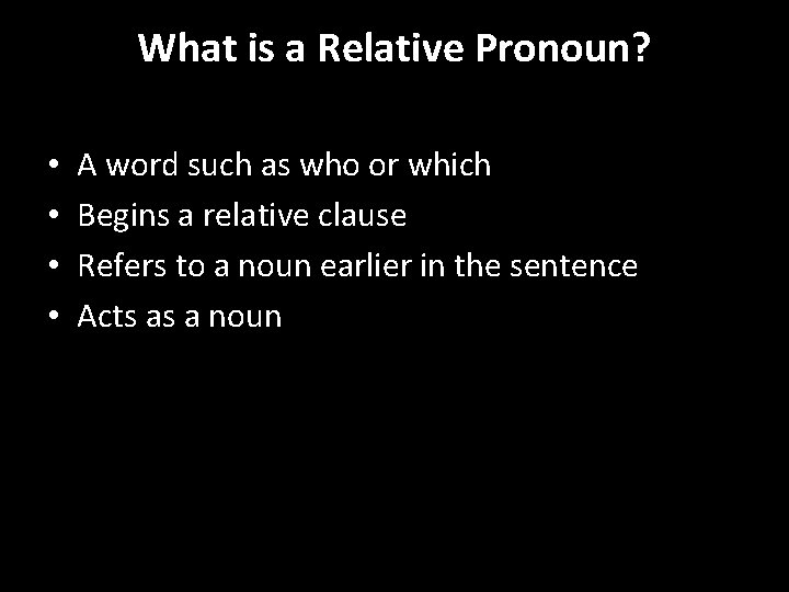 What is a Relative Pronoun? • • A word such as who or which