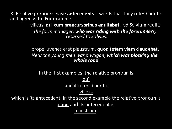B. Relative pronouns have antecedents – words that they refer back to and agree
