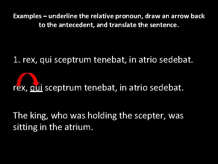 Examples – underline the relative pronoun, draw an arrow back to the antecedent, and