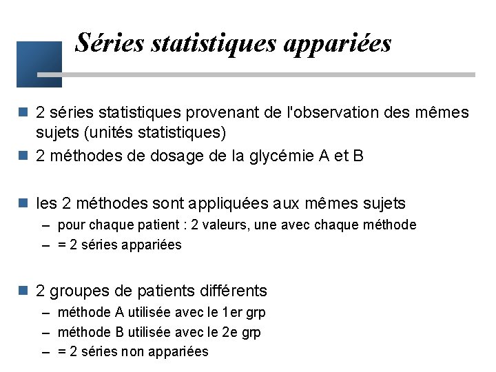 Séries statistiques appariées n 2 séries statistiques provenant de l'observation des mêmes sujets (unités