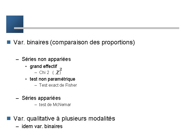 n Var. binaires (comparaison des proportions) – Séries non appariées • grand effectif –