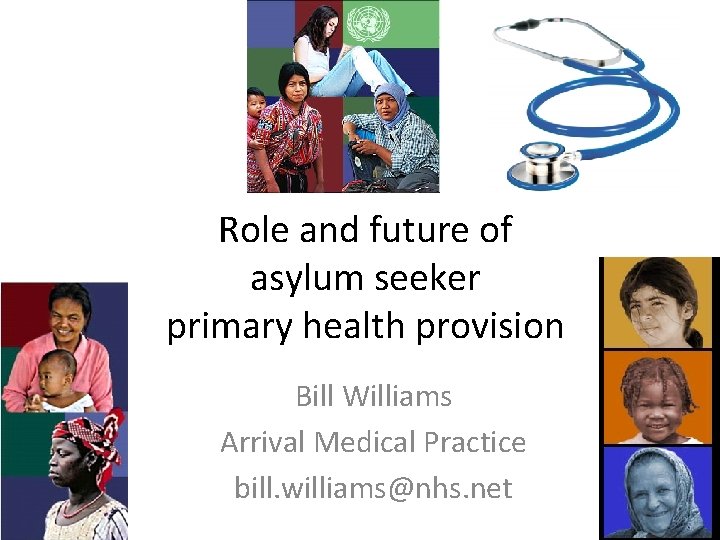 Role and future of asylum seeker primary health provision Bill Williams Arrival Medical Practice