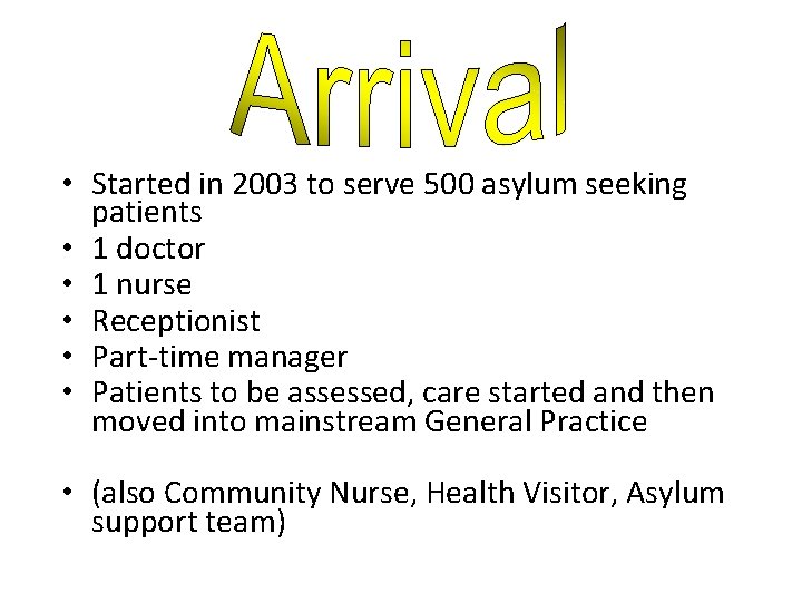  • Started in 2003 to serve 500 asylum seeking patients • 1 doctor