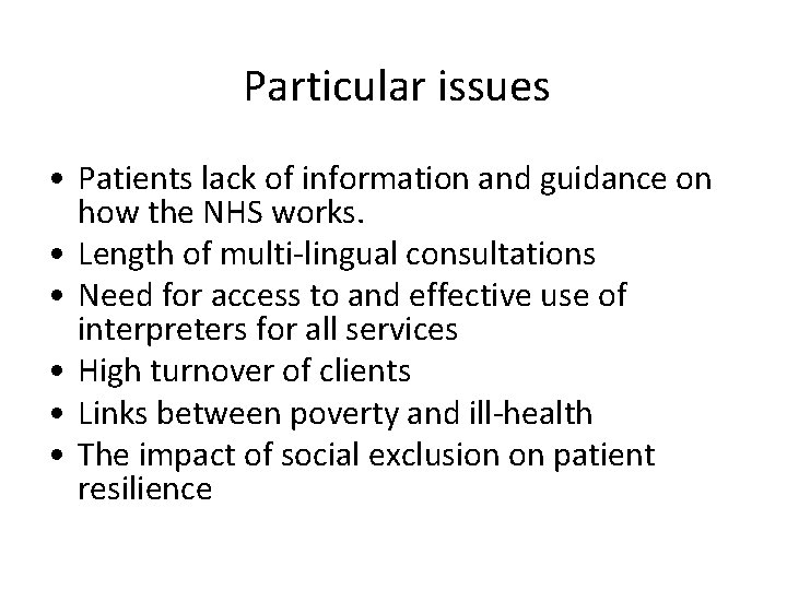 Particular issues • Patients lack of information and guidance on how the NHS works.