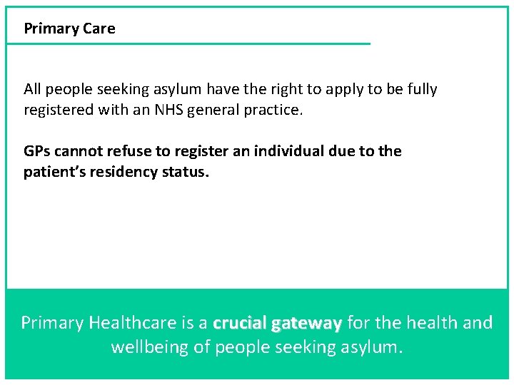 Primary Care All people seeking asylum have the right to apply to be fully