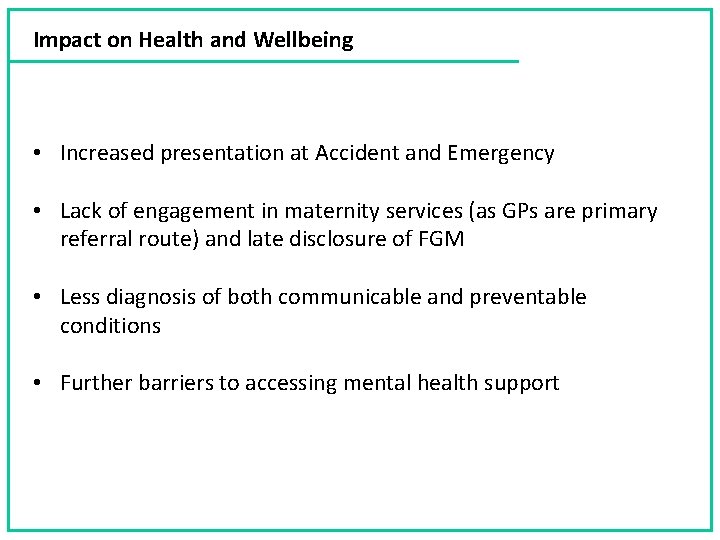 Impact on Health and Wellbeing • Increased presentation at Accident and Emergency • Lack