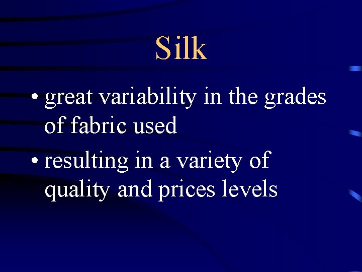 Silk • great variability in the grades of fabric used • resulting in a