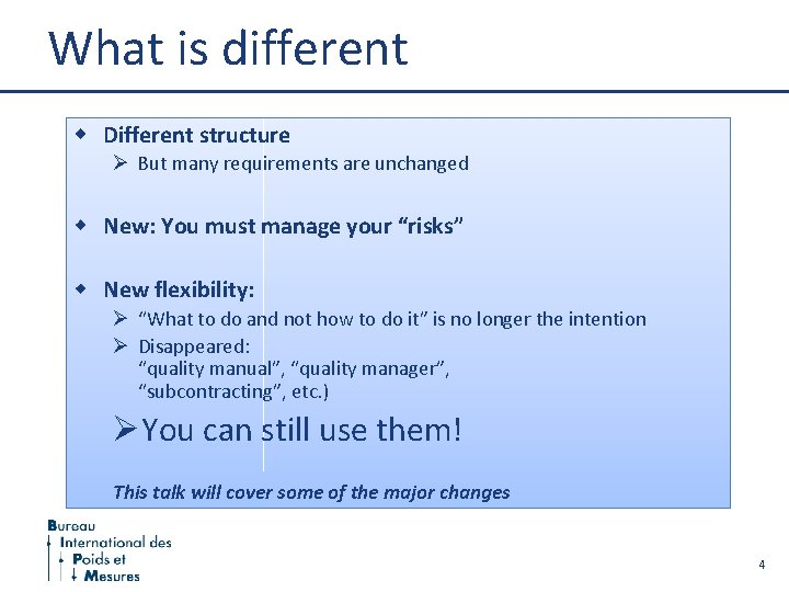 What is different Different structure Ø But many requirements are unchanged New: You must