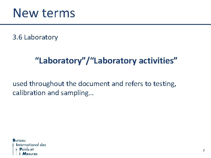 New terms 3. 6 Laboratory “Laboratory”/“Laboratory activities” used throughout the document and refers to