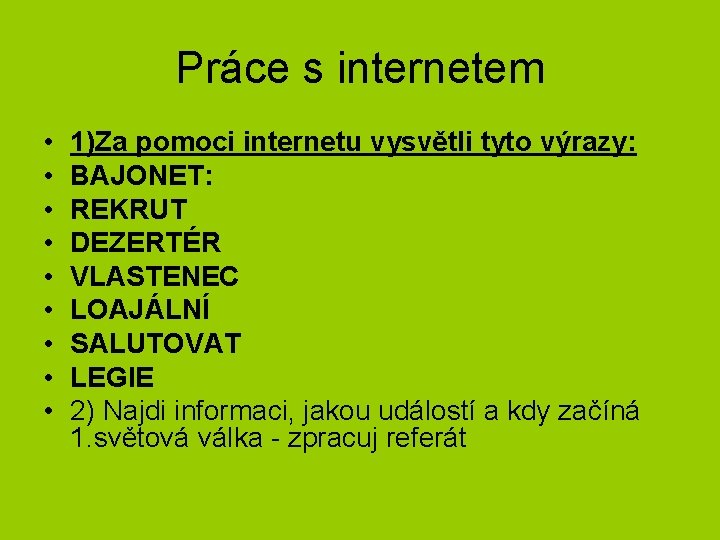 Práce s internetem • • • 1)Za pomoci internetu vysvětli tyto výrazy: BAJONET: REKRUT