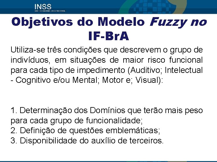 Objetivos do Modelo Fuzzy no IF-Br. A Utiliza-se três condições que descrevem o grupo