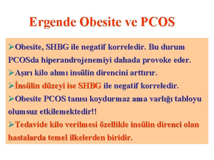 Ergende Obesite ve PCOS ergenlerde obesitekorreledir. sıklığı %50 Bu – 60 arasında ØØ Obesite,