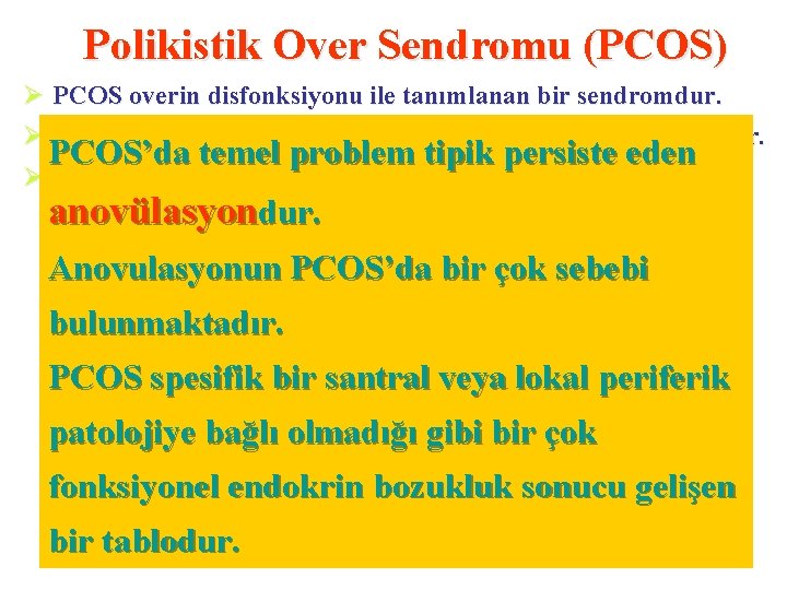 Polikistik Over Sendromu (PCOS) Ø PCOS overin disfonksiyonu ile tanımlanan bir sendromdur. Ø “Fonksiyonel