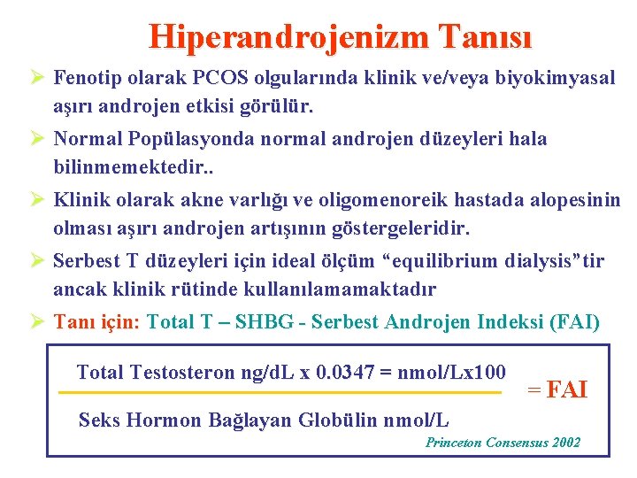 Hiperandrojenizm Tanısı Ø Fenotip olarak PCOS olgularında klinik ve/veya biyokimyasal aşırı androjen etkisi görülür.