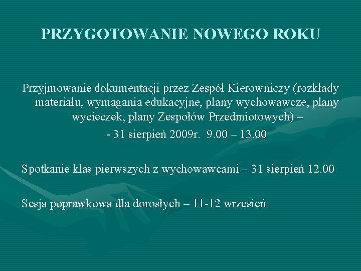 PRZYGOTOWANIE NOWEGO ROKU Przyjmowanie dokumentacji przez Zespół Kierowniczy (rozkłady materiału, wymagania edukacyjne, plany wychowawcze,