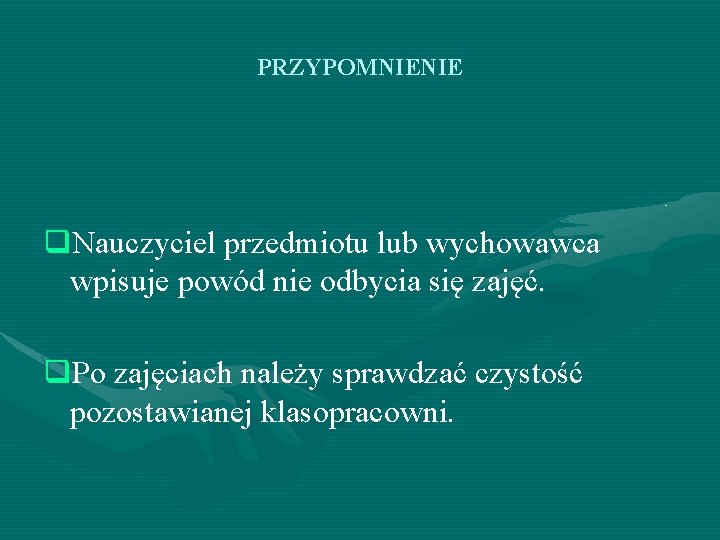 PRZYPOMNIENIE q. Nauczyciel przedmiotu lub wychowawca wpisuje powód nie odbycia się zajęć. q. Po
