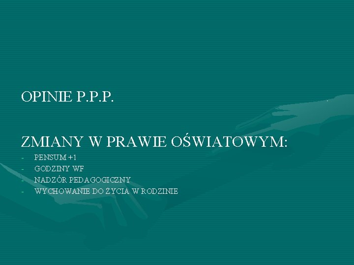 OPINIE P. P. P. ZMIANY W PRAWIE OŚWIATOWYM: - PENSUM +1 GODZINY WF NADZÓR