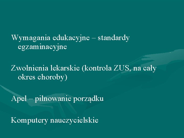 Wymagania edukacyjne – standardy egzaminacyjne Zwolnienia lekarskie (kontrola ZUS, na cały okres choroby) Apel