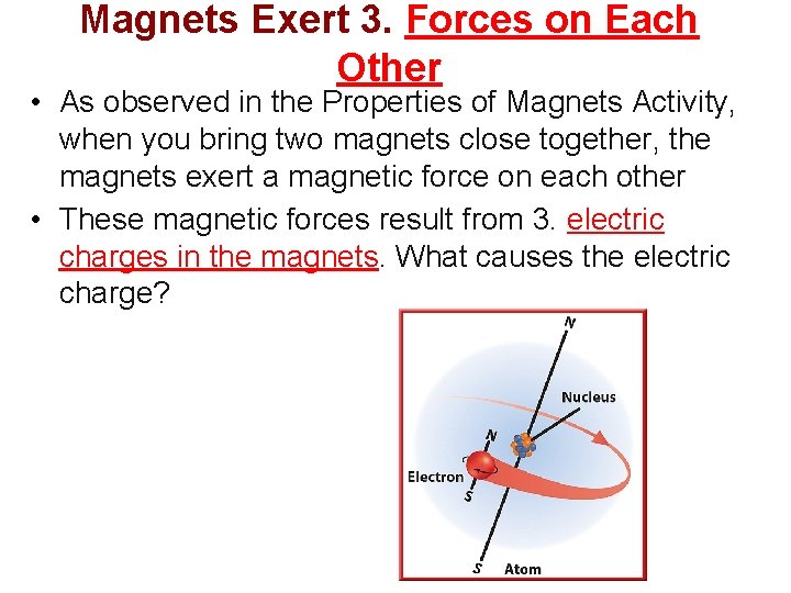 Magnets Exert 3. Forces on Each Other • As observed in the Properties of