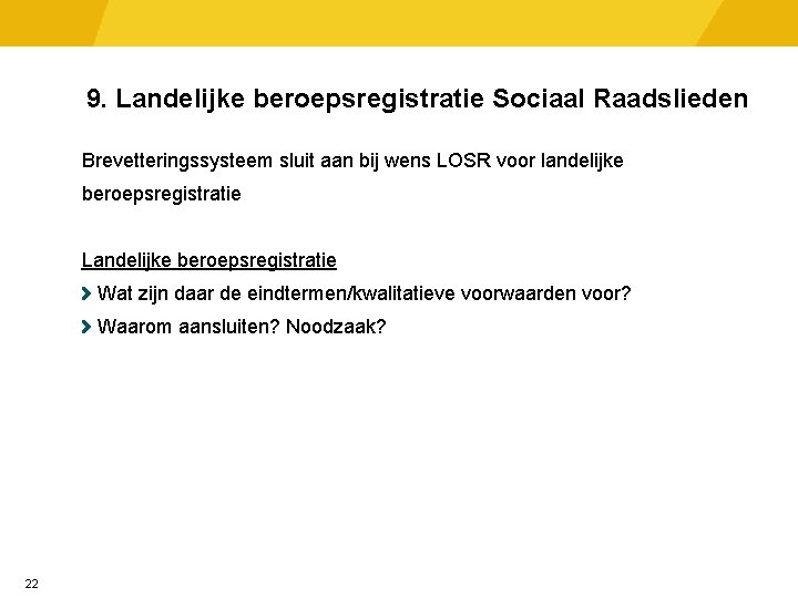 9. Landelijke beroepsregistratie Sociaal Raadslieden Brevetteringssysteem sluit aan bij wens LOSR voor landelijke beroepsregistratie