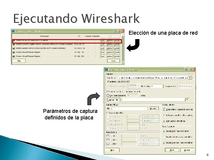 Ejecutando Wireshark Elección de una placa de red Parámetros de captura definidos de la