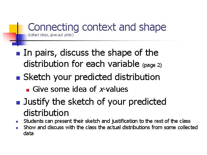 Connecting context and shape (collect strips, give out plots) n n In pairs, discuss