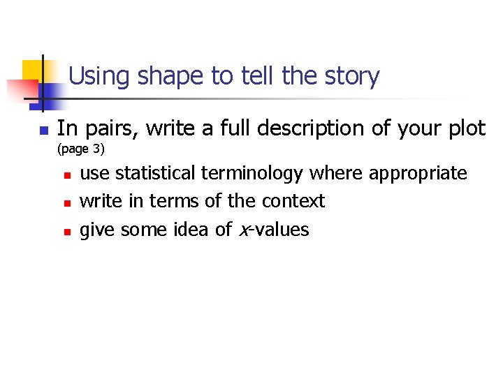 Using shape to tell the story n In pairs, write a full description of