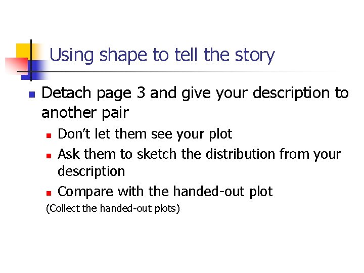 Using shape to tell the story n Detach page 3 and give your description