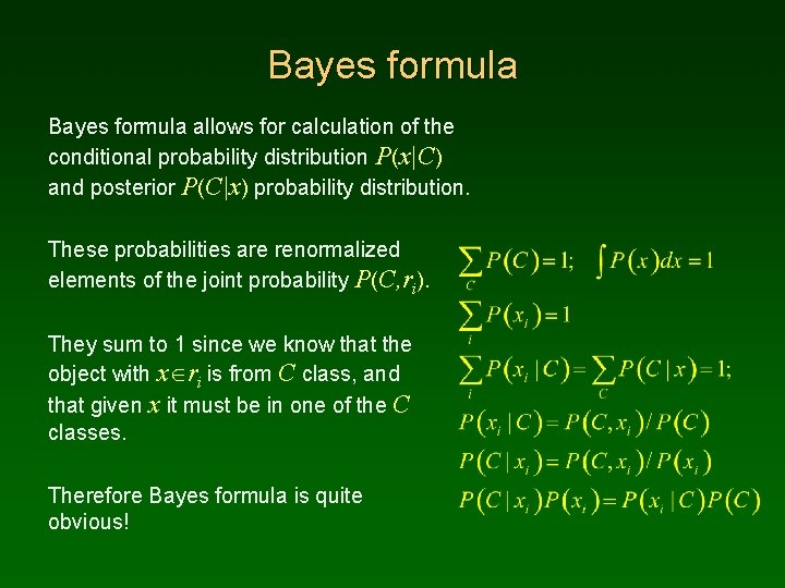 Bayes formula allows for calculation of the conditional probability distribution P(x|C) and posterior P(C|x)