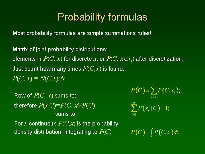 Probability formulas Most probability formulas are simple summations rules! Matrix of joint probability distributions: