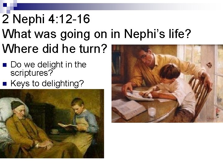 2 Nephi 4: 12 -16 What was going on in Nephi’s life? Where did 2 Nephi 4: 12 -16 What was going on in Nephi’s life? Where did