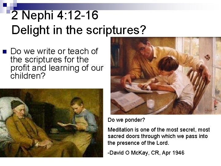 2 Nephi 4: 12 -16 Delight in the scriptures? n Do we write or 2 Nephi 4: 12 -16 Delight in the scriptures? n Do we write or