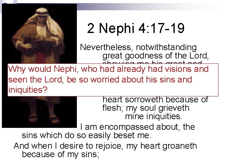 2 Nephi 4: 17 -19 Nevertheless, notwithstanding the great goodness of the Lord, in 2 Nephi 4: 17 -19 Nevertheless, notwithstanding the great goodness of the Lord, in