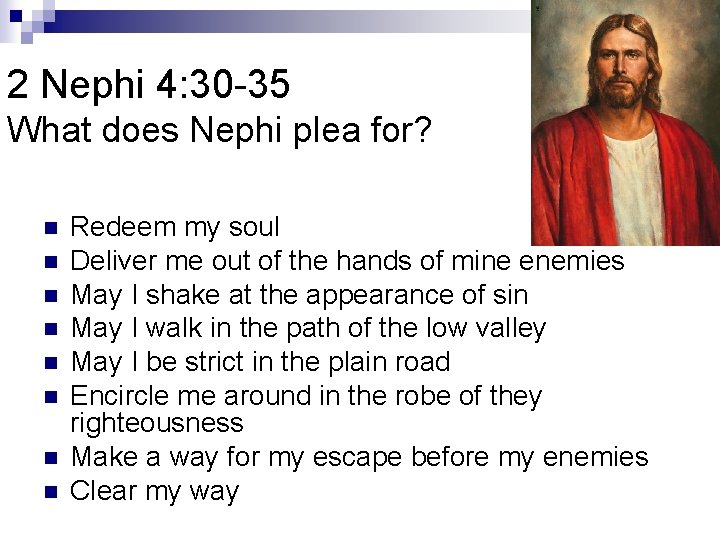 2 Nephi 4: 30 -35 What does Nephi plea for? n n n n 2 Nephi 4: 30 -35 What does Nephi plea for? n n n n