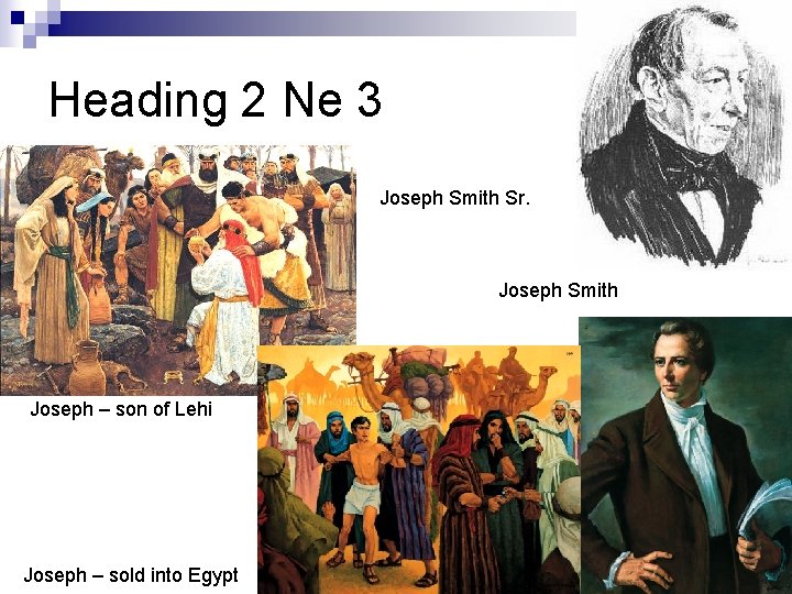 Heading 2 Ne 3 Joseph Smith Sr. Joseph Smith Joseph – son of Lehi Heading 2 Ne 3 Joseph Smith Sr. Joseph Smith Joseph – son of Lehi
