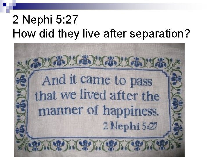 2 Nephi 5: 27 How did they live after separation? 2 Nephi 5: 27 How did they live after separation?