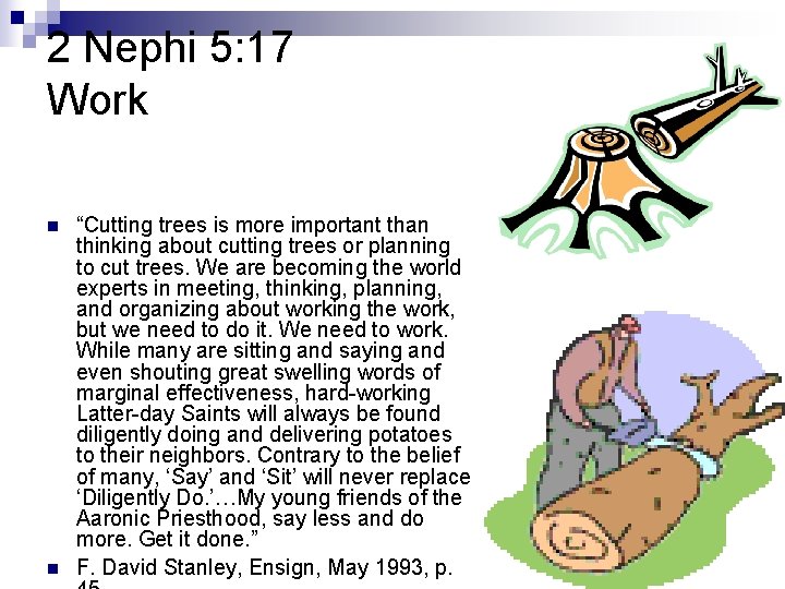 2 Nephi 5: 17 Work n n “Cutting trees is more important than thinking 2 Nephi 5: 17 Work n n “Cutting trees is more important than thinking