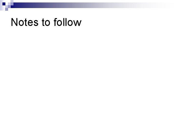 Notes to follow Notes to follow